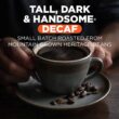 Maud's Dark Roast Decaf Coffee (Decaf Tall Dark and Handsome) 100ct. Solar Energy Produced Recyclable Single Serve Decaf Dark Roast Coffee Pods