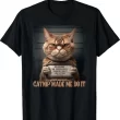 Catnip Made Me Do It Funny Cat T Shirt, Bad Cat Shirt