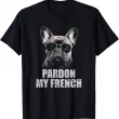 Funny French Bulldog Shirt, Pardon My French Dog Lover Tee