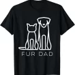 Fur Dad Pet Lover T Shirt, Cat And Dog Dad Gift