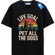 Life Goal Pet All The Dogs Shirt, Funny Dog Lover Retro Tee
