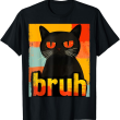 Bruh Cat T-Shirt, Funny Black Cat Tee