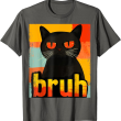 Bruh Cat T-Shirt, Funny Black Cat Tee
