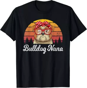 Funny Bulldog Nana Shirt for Dog Lovers