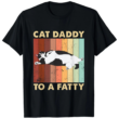 Cat Daddy to a Fatty T-Shirt, Funny Chubby Cat Shirt for Men, Retro Kitty Lover Tee, Gift for Proud Pet Owners