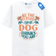 Be The Person Dog T Shirt, Heartfelt Dog Tee
