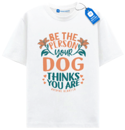 Be The Person Dog T Shirt, Heartfelt Dog Tee