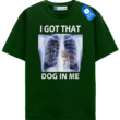 I Got That Dog In Me Tee, Dog Lover T Shirt