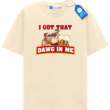 I Got That Dog In Me Tee, Funny Dog T Shirt