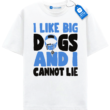 I Like Big Dogs T Shirt, Fun Tee For Dog Lovers