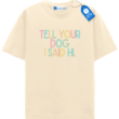 Tell Your Dog I Said Hi T Shirt, Colorful Dog Tee Tell Your Dog I Said Hi T Shirt, Colorful Dog Tee