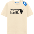 Tell Your Dog I Said Hi T Shirt, Cute Dog Shirt