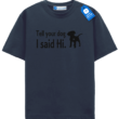 Tell Your Dog I Said Hi T Shirt, Cute Dog Shirt Tell Your Dog I Said Hi T Shirt, Cute Dog Shirt