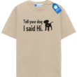 Tell Your Dog I Said Hi T Shirt, Cute Dog Shirt Tell Your Dog I Said Hi T Shirt, Cute Dog Shirt
