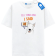 Tell Your Dog I Said Hi T Shirt, Cute Dog T Shirt