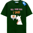 Tell Your Dog I Said Hi T Shirt, Friendly Dog Tee