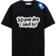 Tell Your Dog I Said Hi T Shirt, Funny Dog Tee Tell Your Dog I Said Hi T Shirt, Funny Dog Tee