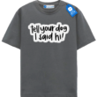 Tell Your Dog I Said Hi T Shirt, Funny Dog Tee Tell Your Dog I Said Hi T Shirt, Funny Dog Tee