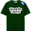 Tell Your Dog I Said Hi T Shirt, Funny Dog Tee Tell Your Dog I Said Hi T Shirt, Funny Dog Tee