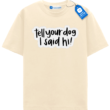 Tell Your Dog I Said Hi T Shirt, Funny Dog Tee Tell Your Dog I Said Hi T Shirt, Funny Dog Tee