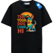 Tell Your Dog I Said Hi T Shirt, Rainbow Dog Shirt