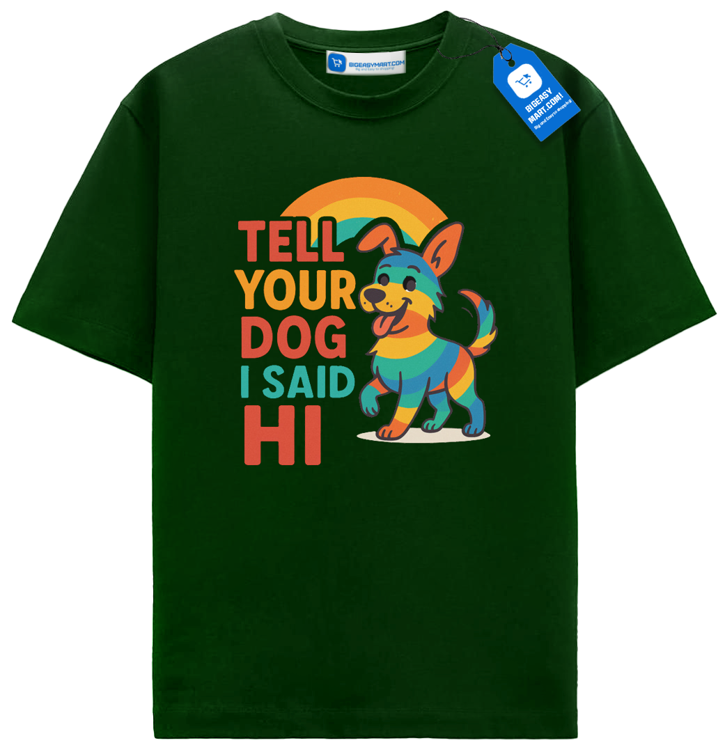 Tell Your Dog I Said Hi T Shirt, Rainbow Dog Shirt Tell Your Dog I Said Hi T Shirt, Rainbow Dog Shirt - Image 3