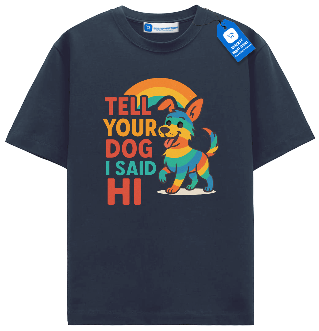 Tell Your Dog I Said Hi T Shirt, Rainbow Dog Shirt Tell Your Dog I Said Hi T Shirt, Rainbow Dog Shirt - Image 5