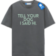 Tell Your Dog I Said Hi T Shirt, Trendy Dog Shirt Tell Your Dog I Said Hi T Shirt, Trendy Dog Shirt