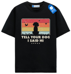 Tell Your Dog I Said Hi Tee, Sunset Dog T Shirt