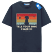Tell Your Dog I Said Hi Tee, Sunset Dog T Shirt