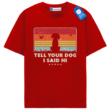 Tell Your Dog I Said Hi Tee, Sunset Dog T Shirt