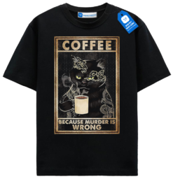 Coffee Because Murder Is Wrong Cat T Shirt, Cat Lover Gift