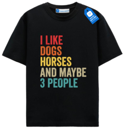 I Like Horses Dogs And Maybe 3 People T Shirt, Gift For Dog Lover