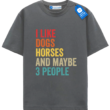 I Like Horses Dogs And Maybe 3 People T Shirt, Gift For Dog Lover
