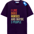I Like Horses Dogs And Maybe 3 People T Shirt, Gift For Dog Lover