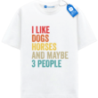 I Like Horses Dogs And Maybe 3 People T Shirt, Gift For Dog Lover