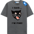 I Said Im Fine - Angry Black Cat T Shirt