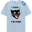 I Said Im Fine - Angry Black Cat T Shirt