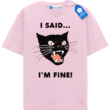 I Said Im Fine - Angry Black Cat T Shirt