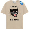 I Said Im Fine - Angry Black Cat T Shirt