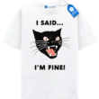 I Said Im Fine - Angry Black Cat T Shirt