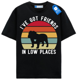 Ive Got Friends In Low Places T Shirt, Retro Bulldog Shirt