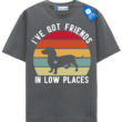Ive Got Friends In Low Places T Shirt, Retro Dachshund Shirt