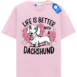 Life Is Better With A Dachshund T Shirt, Cute Dog Lover Tee