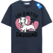 Life Is Better With A Dachshund T Shirt, Cute Dog Lover Tee