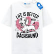 Life Is Better With A Dachshund T Shirt, Cute Dog Lover Tee