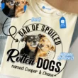 Dad of a Spoiled Rotten Dog Tee, Custom Dog Name Shirt, Pet Lover Gift