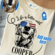 Life Is Better With My Dog/Cat Tee, Personalized Pet Lover T Shirt