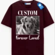 Forever Loved Pet Memorial Tee, Custom Picture Pet Shirt, Dog Lover Gift, Cat Lover Gift