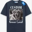 Forever Loved Pet Memorial Tee, Custom Picture Pet Shirt, Dog Lover Gift, Cat Lover Gift